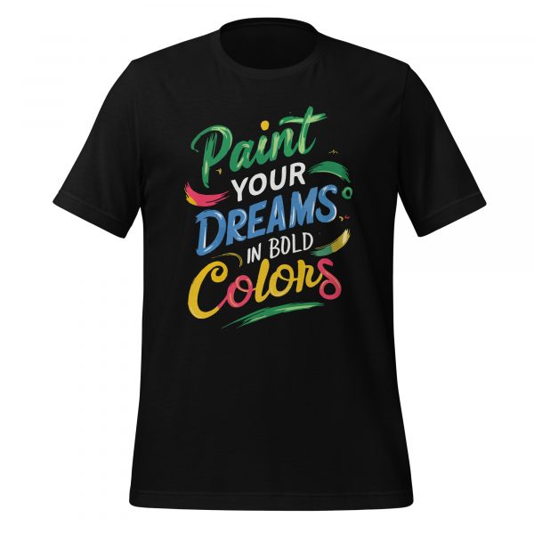 Paint Your Dreams in Bold Colors T-shirt - Image 2