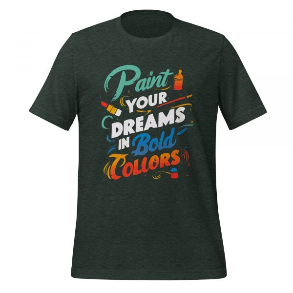 Paint Your Dreams in Bold Colors T-shirt - Image 3