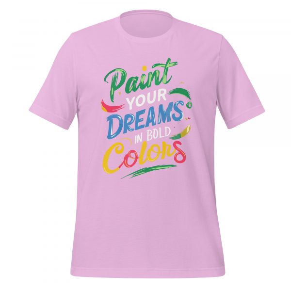 Paint Your Dreams in Bold Colors T-shirt - Image 5