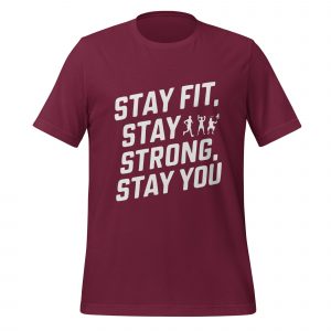 Stay Fit, Stay Strong, Stay You T-Shirt