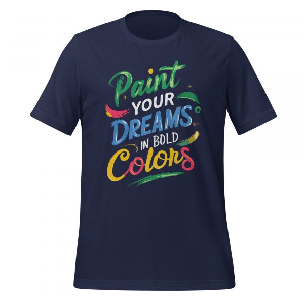Paint Your Dreams in Bold Colors T-shirt - Image 4