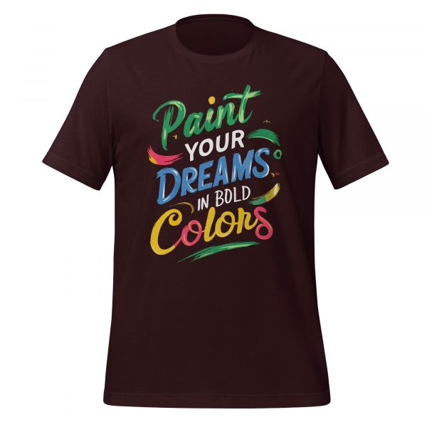 Paint Your Dreams in Bold Colors T-shirt - Image 3