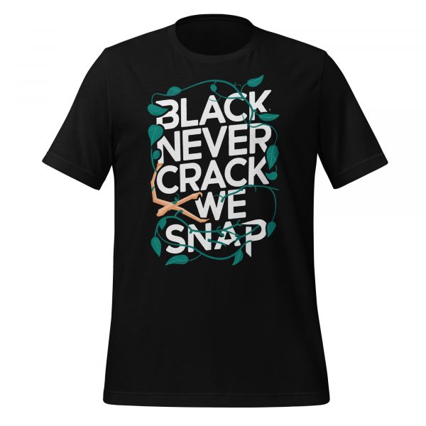 Black Never Crack, We Snap T-Shirt - Image 2