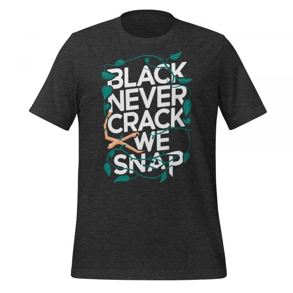Black Never Crack, We Snap T-Shirt - Image 5