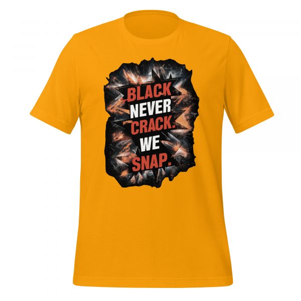 Black Never Crack, We Snap T-Shirt - Image 3