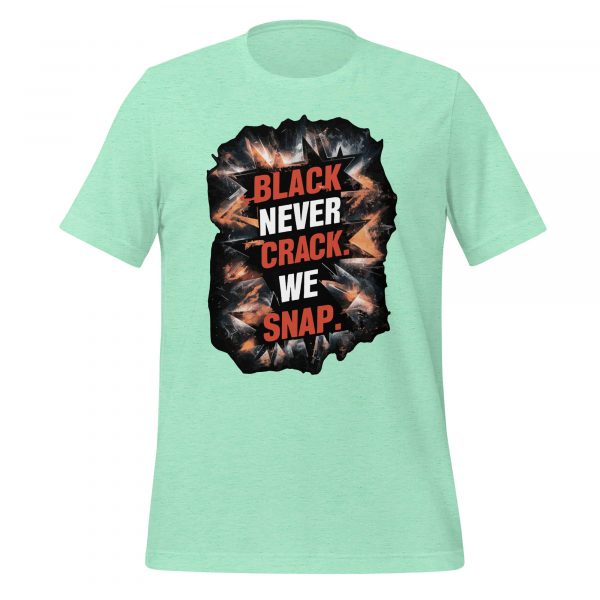 Black Never Crack, We Snap T-Shirt - Image 4
