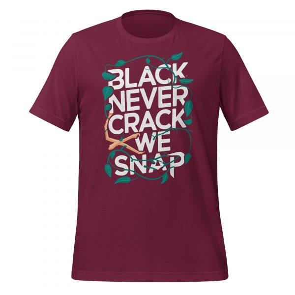 Black Never Crack, We Snap T-Shirt