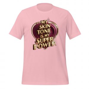 My Skin Tone is My Superpower T-shirt