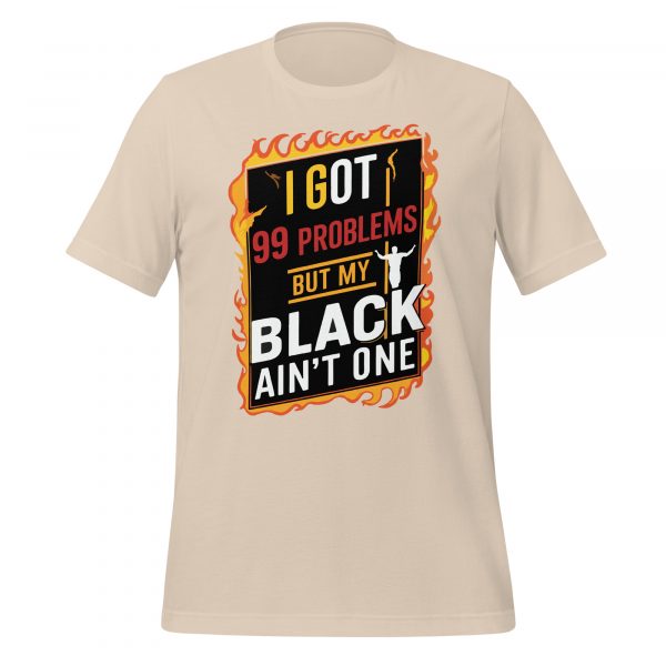 I Got 99 Problems but My Black Ain't One T-Shirt - Image 2