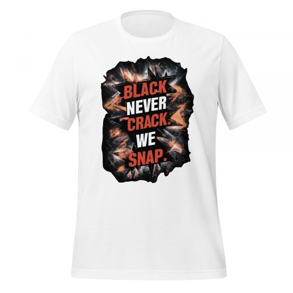 Black Never Crack, We Snap T-Shirt - Image 5