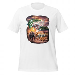 Seriously! I'm in Love with Africa T-shirt