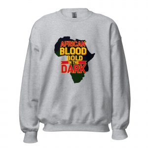 African Blood Bold in the Dark Sweatshirt