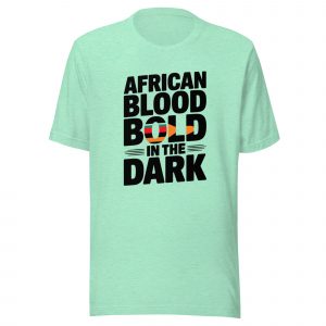 African Blood Bold in the Dark T-Shirt
